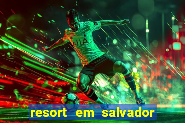 resort em salvador all inclusive